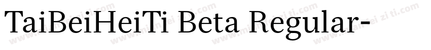 TaiBeiHeiTi Beta Regular字体转换